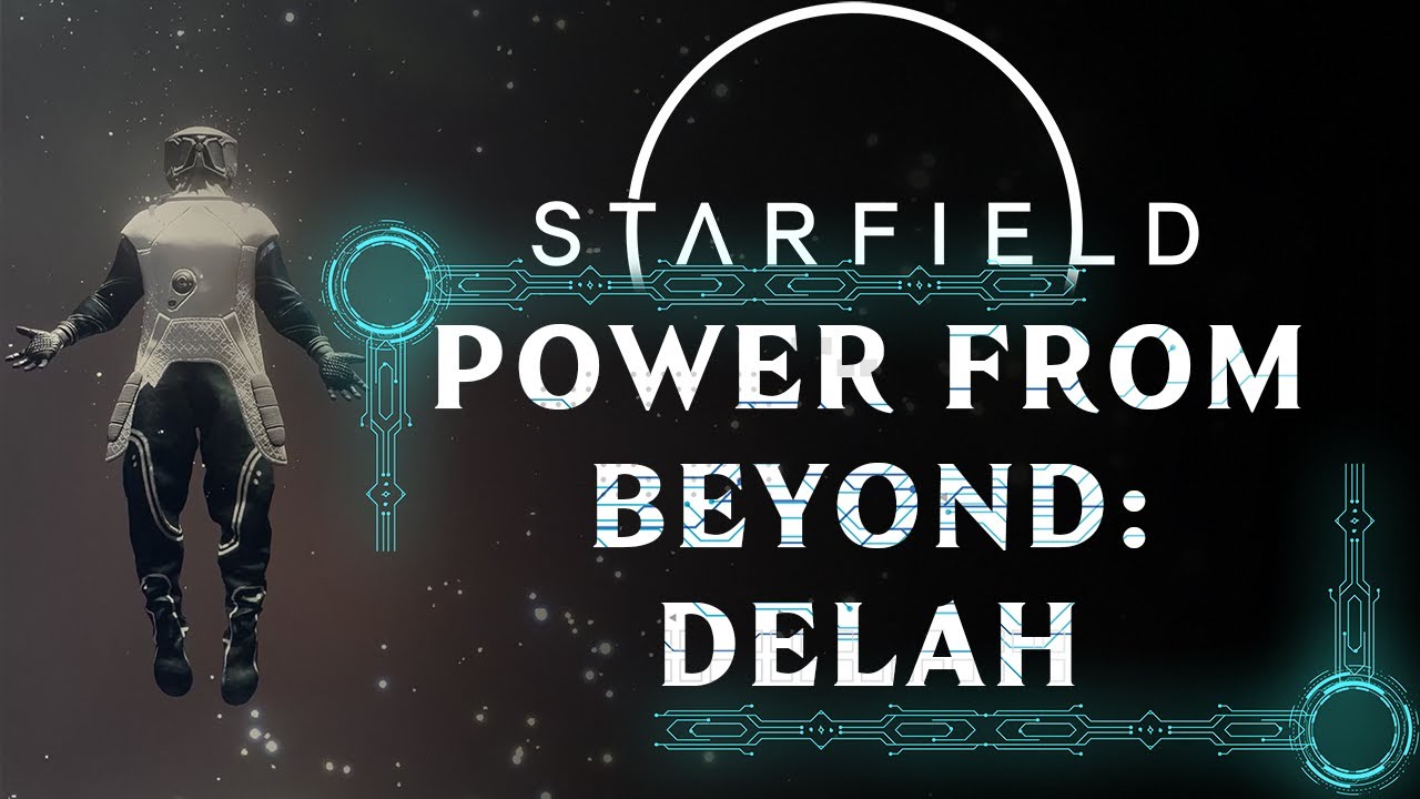 POWER FROM BEYOND DELAH | MAIN QUEST | STARFIELD WALKTHROUGH [4K 60FPS]