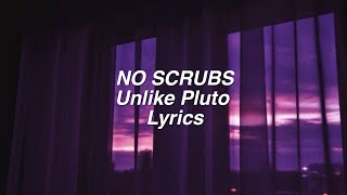 Unlike Pluto - No Scrubs (Lyrics) Resimi