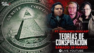 Teorías De Conspiración FT. Emisiones Podcast  | NoEsNormal.tv