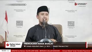 LIVE Mengajari Anak Shalat - Ustadz Abdullah Zaen, Lc., M.A.