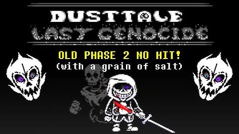Dusttale: Last Genocide - Old Phase 2 [Segmented No Hit]