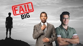 You Have To Fail Big