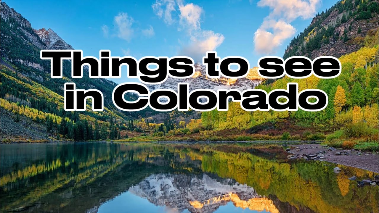 Things to see in Colorado