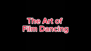 The Art of Film Dancing