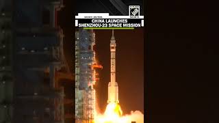 China launches Shenzhou-23 mission carrying crew toward national space station