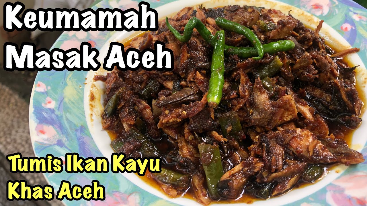 Keumamah Masak Aceh - Tumis Ikan Kayu Khas Aceh