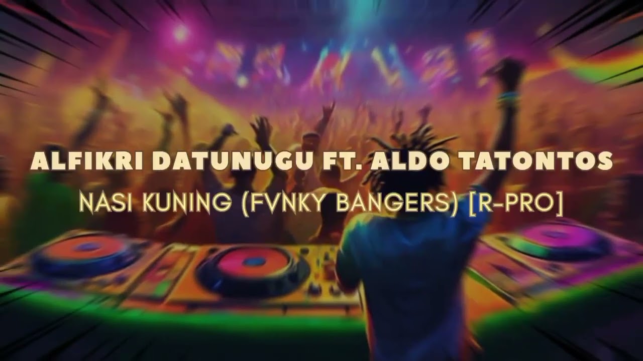 ALFIKRI DATUNUGU FT. ALDO TATONTOS - NASI KUNING (FVNKY BANGERS) [R-PRO REVOLUTION]