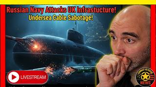 Livestream: Russian Sub Targets Uk Undersea Infrastructure!