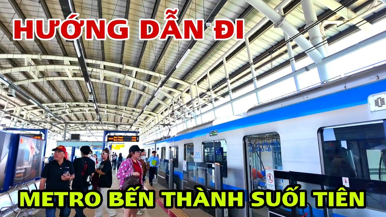 HƯỚNG DẪN ĐI METRO BẾN THÀNH - SUỐI TIÊN .