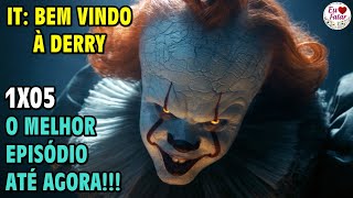 O Melhor Episódio Até Agora!!! - (IT: BEM VINDOS À DERRY = 1X05) | SPOILERS
