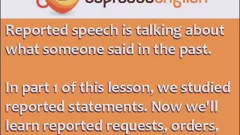 Reported Speech (Part 2) - Reported Requests, Orders, Questions