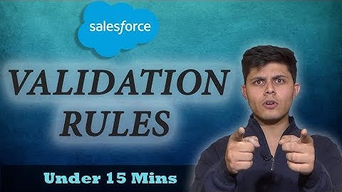 Validation Rules in Salesforce | How to create it to restrict users from entering incorrect data