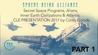 Secret Space Programs, Aliens, Inner Earth Civilizations & Atlantis - CLE 2017 Corey Goode