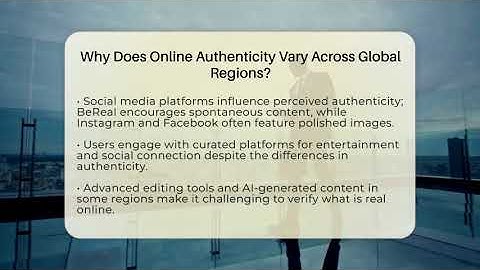 Why Does Online Authenticity Vary Across Global Regions? - Everyday-Networking