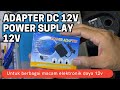 Adaptor 12V Untuk power suplay berbagai macam elektronik // Adapter AC-DC 12V