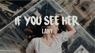 If You See Her | LANY (LYRICS)