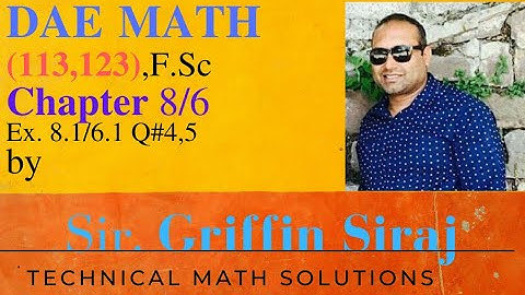 DAE MATH 113 , 123  Ex.8.1.Ex.6.1 Q#4,5 1st year 01-6-20 by sir griffin siraj