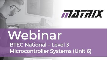 BTEC National Level 3, Microcontroller Systems unit 6 webinar