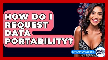How Do I Request Data Portability? - Everyday-Networking