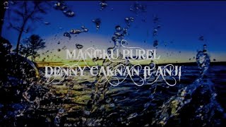 MANGKU PUREL ~ DENNY CAKNAN ft ANJI Lirik/Lyrics