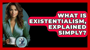 What Is Existentialism, Explained Simply? - Philosophy Beyond