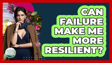 Can Failure Make Me More Resilient? - The Personal Growth Path