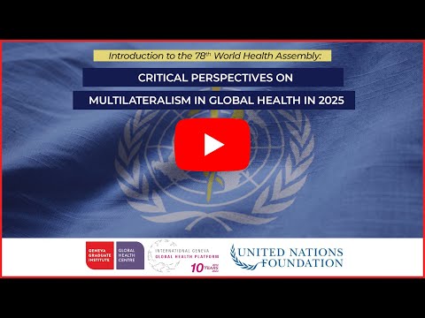 Introduction to WHA78 Critical Perspectives on Multilateralism in Global Health in 2025