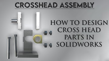 SOLIDWORKS ASSEMBLY TUTORIAL: How to design Crosshead parts in Solidworks?