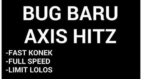 Settingan Bug Baru Axis Hitz Lolos Limit 100mb ||| Test Di TKP Kalian
