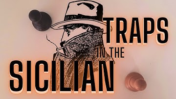 34 Best Chess Traps in the Sicilian Defense (by variation and difficulty)