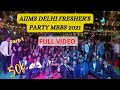 Aiims delhi mbbs freshers party 2021  mbbs batch 2021 aiims delhi fresher party 2022