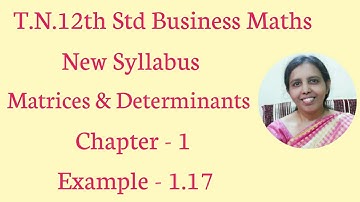 T.N. 12th  Business Maths  Example - 1.17 | Matrices & Determinants | Chapter - 1.