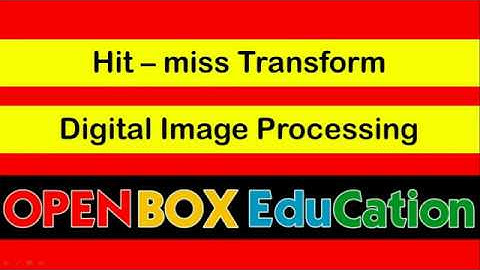 Hit or Miss Transform | morphological Operations | Digital Image Processing