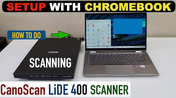 Canon Canoscan Lide 400 Setup Chromebook, Scanning Video.