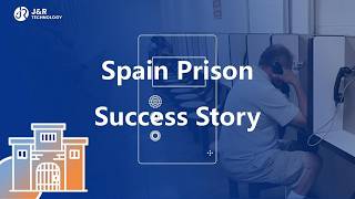 Successful Prison Project in Spain | J&R Integrated Prison Communication Solution