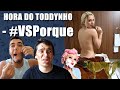 HORA DO TODDYNHO - #VSPorque