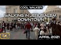 Jerusalem, April 2021 | Downtown Triangle | Walking tour [4K]