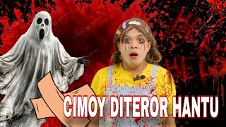 CIMOY Haunted by Ghosts || KAMPUNG ARTO