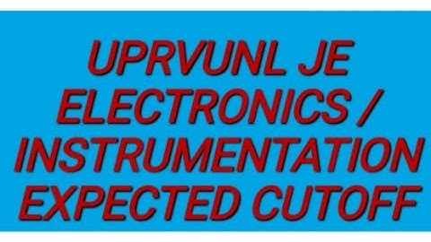 UPRVUNL JE ELECTRONICS/ INSTRUMENTATION EXPECTED CUTOFF