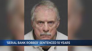 'Serial bank robber' sentenced 10 years
