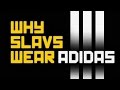 Why Slavs wear Adidas