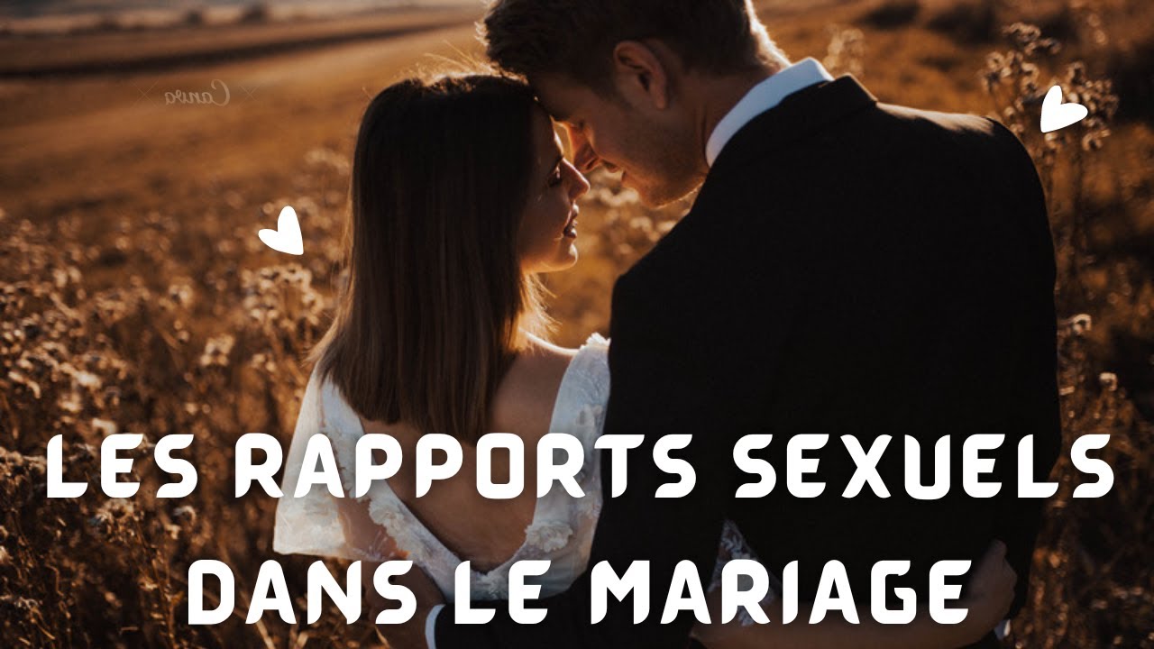 Les rapports sexuels dans le mariage - YouTube