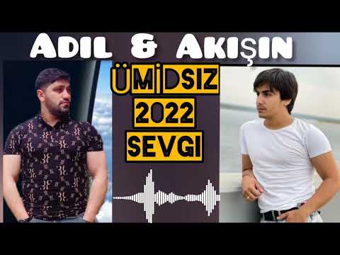Adil Veliyev & Akşin Abbaseliyev - Ümidsiz Sevgi yeni (Official Music) 2022