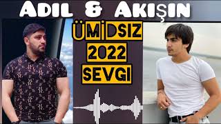 Adil Veliyev & Akşin Abbaseliyev - Ümidsiz Sevgi yeni (Official Music) 2022