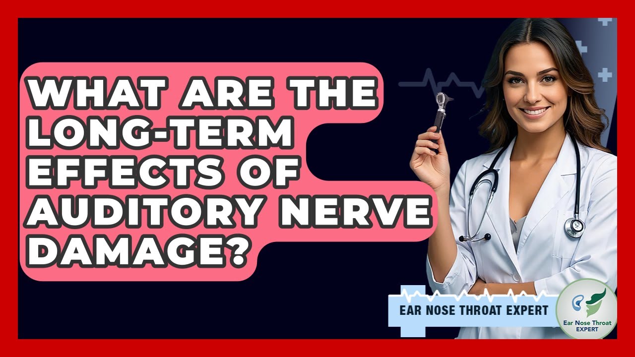 What Are The Long-term Effects Of Auditory Nerve Damage? - Ear Nose Throat Expert