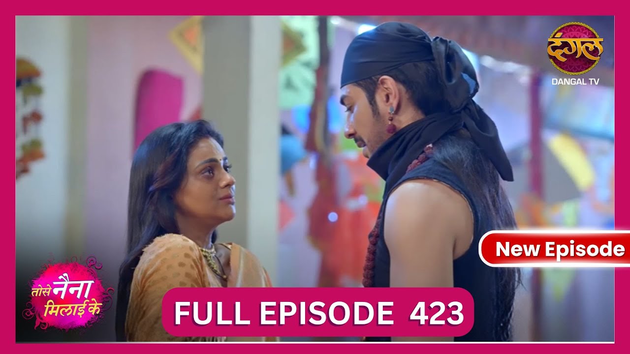 Tose Nainaa Milaai Ke | 7 Nov 2024 | New Full Episode 423 HD