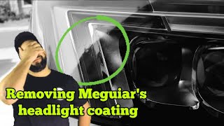 Removing MeGuiars headlight coating/because I made a mistake