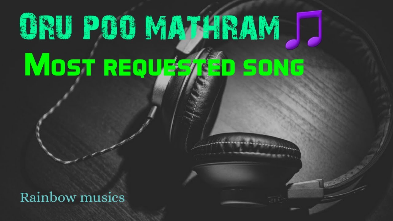 Most requested song Oru poo mathram