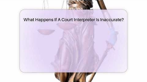 What Happens If A Court Interpreter Is Inaccurate? - CountyOffice.org