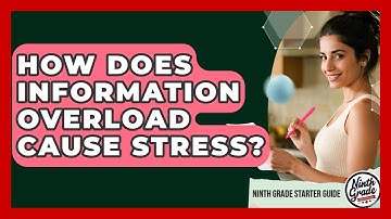 How Does Information Overload Cause Stress? - Ninth Grade Starter Guide